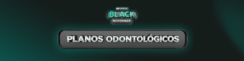 Planos Odonto na Black November UniCor Planos Odonto na Black November UniCor